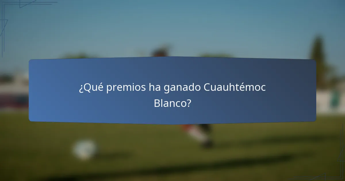 ¿Qué premios ha ganado Cuauhtémoc Blanco?